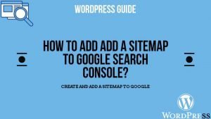 Read more about the article How to Create and Add a Sitemap in WordPress website and Add to Google?